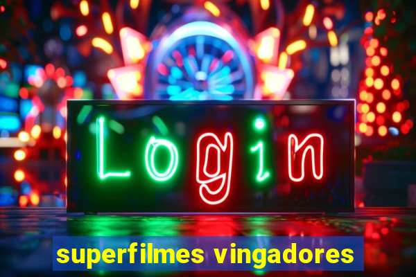 superfilmes vingadores